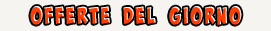 Le offerte del giorno