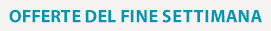 Offerte del fine settimana